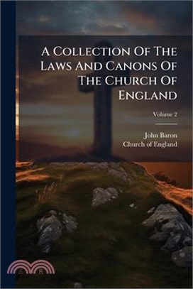 A Collection Of The Laws And Canons Of The Church Of England