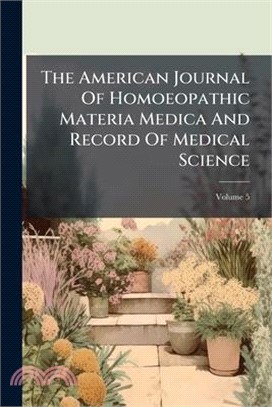 The American Journal Of Homoeopathic Materia Medica And Record Of Medical Science