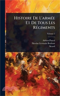 Histoire De L'armÃ(c)e Et De Tous Les RÃ(c)giments