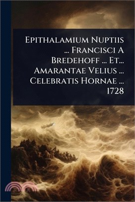 Epithalamium Nuptiis ... Francisci A Bredehoff ... Et... Amarantae Velius ... Celebratis Hornae ... 1728