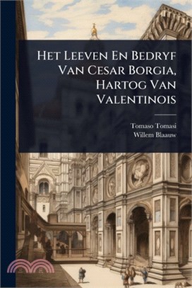 Het Leeven En Bedryf Van Cesar Borgia, Hartog Van Valentinois