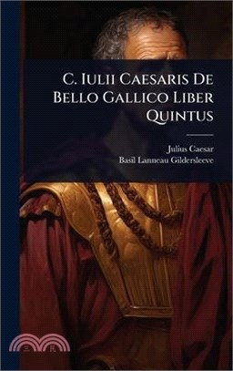 C. Iulii Caesaris De Bello Gallico Liber Quintus