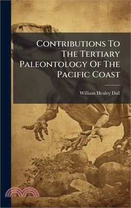 Contributions To The Tertiary Paleontology Of The Pacific Coast