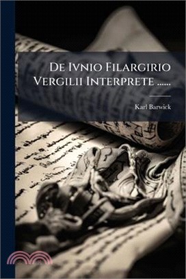 De Ivnio Filargirio Vergilii Interprete ......