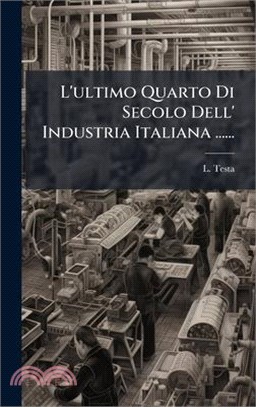 L'ultimo Quarto Di Secolo Dell' Industria Italiana ......