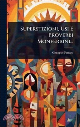 Superstizioni, Usi E Proverbi Monferrini...
