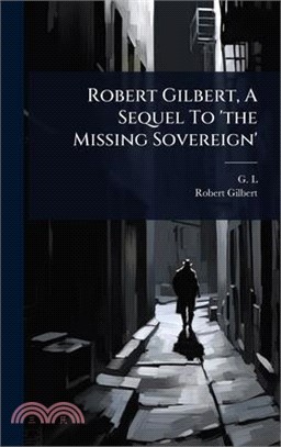 Robert Gilbert, A Sequel To 'the Missing Sovereign'