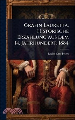Gräfin Lauretta. Historische Erzählung aus dem 14. Jahrhundert, 1884