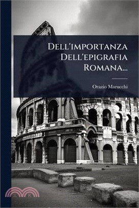 Dell'importanza Dell'epigrafia Romana...