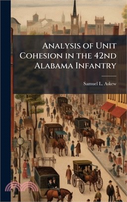 Analysis of Unit Cohesion in the 42nd Alabama Infantry