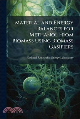 Material and Energy Balances for Methanol From Biomass Using Biomass Gasifiers