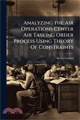 Analyzing the Air Operations Center Air Tasking Order Process Using Theory Of Constraints
