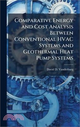 Comparative Energy and Cost Analysis Between Conventional HVAC Systems and Geothermal Heat Pump Systems