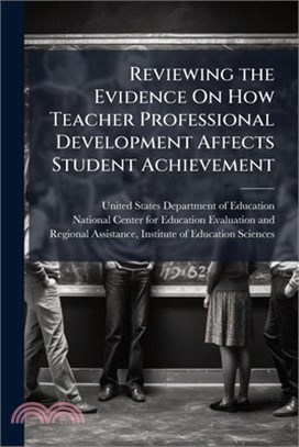 Reviewing the Evidence On How Teacher Professional Development Affects Student Achievement