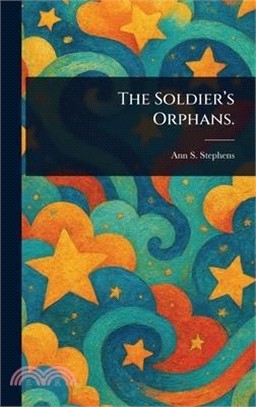 The Soldier's Orphans.