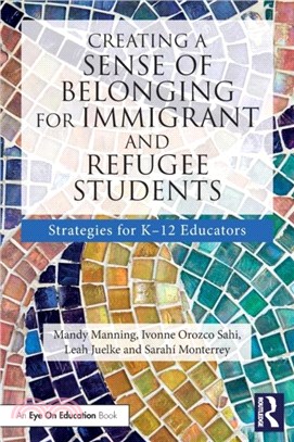 Creating a Sense of Belonging for Immigrant and Refugee Students：Strategies for K-12 Teachers