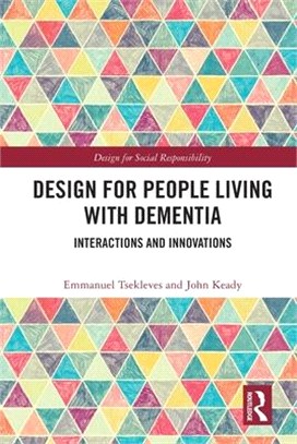 Design for people living with dementia :interactions and innovations /