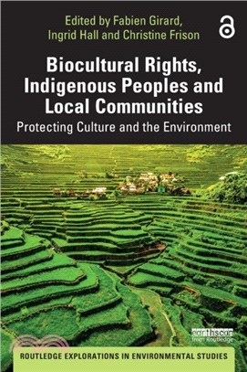 Biocultural Rights, Indigenous Peoples and Local Communities：Protecting Culture and the Environment