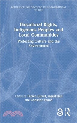 Biocultural Rights, Indigenous Peoples and Local Communities：Protecting Culture and the Environment