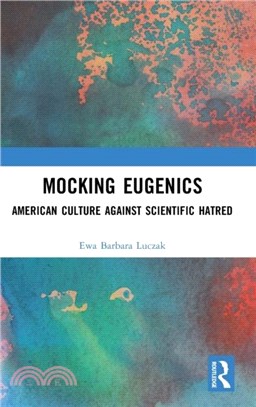 Mocking Eugenics：American Culture against Scientific Hatred