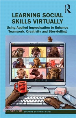 Learning Social Skills Virtually：Using Applied Improvisation to Enhance Teamwork, Creativity and Storytelling