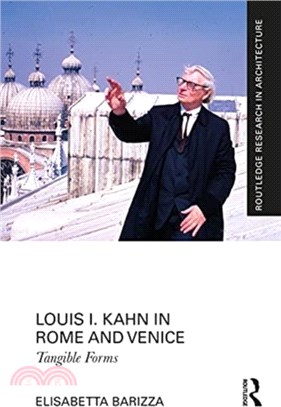 Louis I. Kahn in Rome and Venice：Tangible Forms