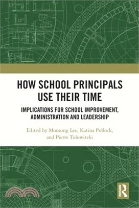 How School Principals Use Their Time: Implications for School Improvement, Administration and Leadership