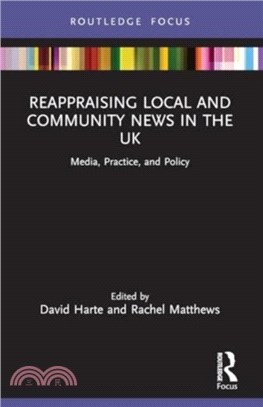 Reappraising Local and Community News in the UK：Media, Practice, and Policy