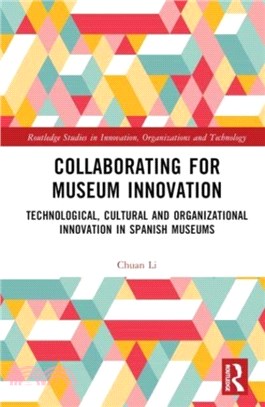 Collaborating for Museum Innovation：Technological, Cultural, and Organisational Innovation in Spanish Museums