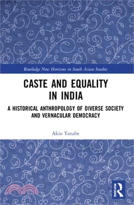Caste and Equality in India: A Historical Anthropology of Diverse Society and Vernacular Democracy