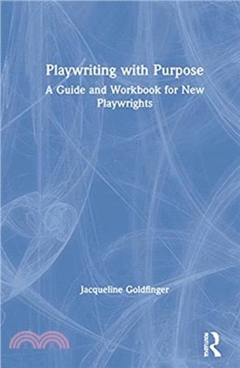 Playwriting with Purpose：A Guide and Workbook for New Playwrights