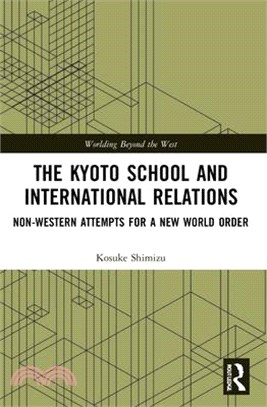 The Kyoto School and International Relations: Non-Western Attempts for a New World Order