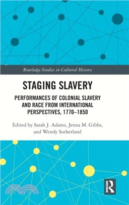 Staging Slavery：Performances of Colonial Slavery and Race from International Perspectives, 1770-1850