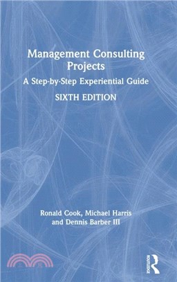 Management Consulting Projects：A Step-by-Step Experiential Guide