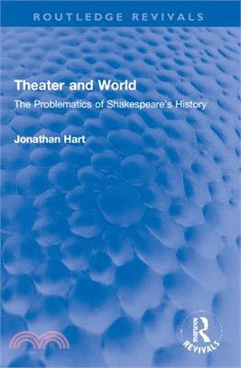 Theater and World: The Problematics of Shakespeare's History