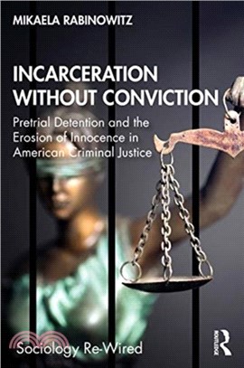 Incarceration without Conviction：Understanding the Collateral Consequences of Pretrial Detention