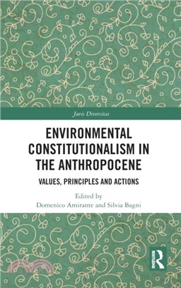Environmental Constitutionalism in the Anthropocene：Values, Principles and Actions