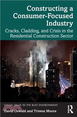 Constructing a Consumer-Focused Industry：Cracks, Cladding and Crisis in the Residential Construction Sector