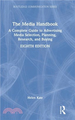 The Media Handbook：A Complete Guide to Advertising Media Selection, Planning, Research, and Buying