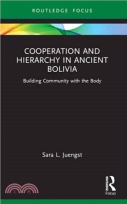 Cooperation and Hierarchy in Ancient Bolivia：Building Community with the Body