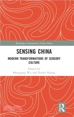 Sensing China：Modern Transformations of Sensory Culture