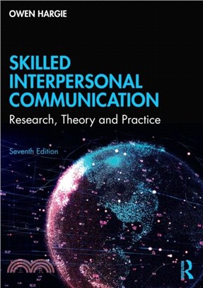 Skilled Interpersonal Communication：Research, Theory and Practice