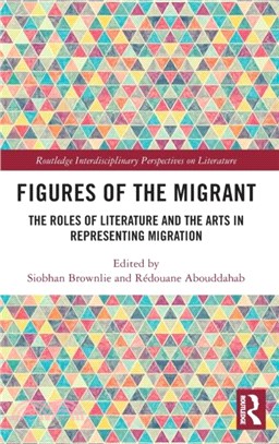 Figures of the Migrant：The Roles of Literature and the Arts in Representing Migration