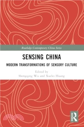 Sensing China：Modern Transformations of Sensory Culture