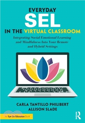 Everyday SEL in the Virtual Classroom：Integrating Social Emotional Learning and Mindfulness Into Your Remote and Hybrid Settings