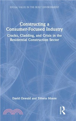 Constructing a Consumer-Focused Industry：Cracks, Cladding and Crisis in the Residential Construction Sector