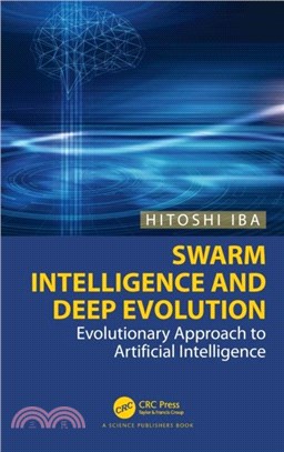 Swarm Intelligence and Deep Evolution：Evolutionary Approach to Artificial Intelligence