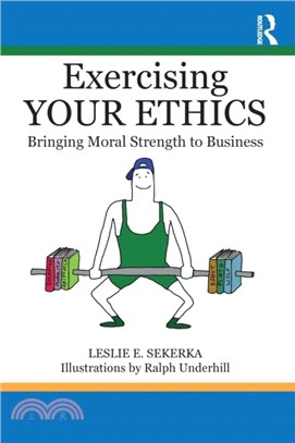 Exercising Your Ethics：Bringing Moral Strength to Business