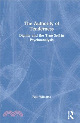 The Authority of Tenderness：Dignity and the True Self in Psychoanalysis