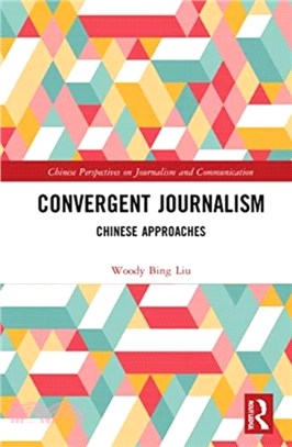 Convergent Journalism：Chinese Approaches